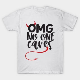 OMG No One Cares T-Shirt